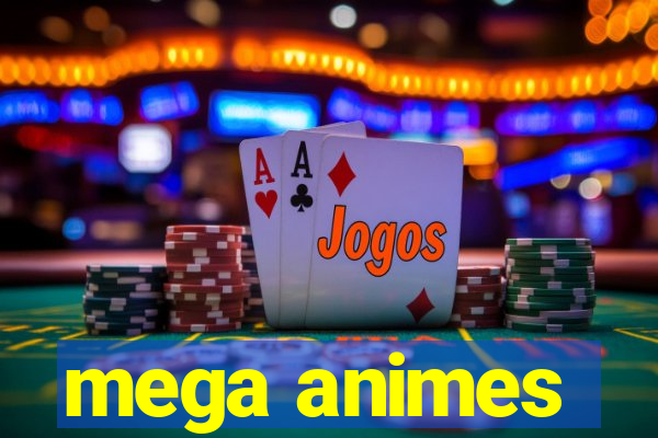mega animes